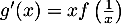 $g'(x)=x f\left(\frac{1}{x}\right)$