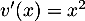 $v'(x)=x^2$