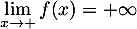 $\dsp\lim_{x\to+}f(x)=+\infty$