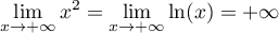 $\dsp\lim_{x\to+\infty} x^2=\lim_{x\to+\infty}\ln(x)=+\infty