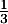 $\frac{1}{3}$