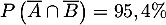 $P\lp\overline{A}\cap\overline{B}\rp=95,4\%$