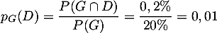 $p_G(D)=\dfrac{P(G\cap D)}{P(G)}=\dfrac{0,2\%}{20\%}=0,01$