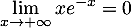 $\dsp\lim_{x\to+\infty}xe^{-x}=0$