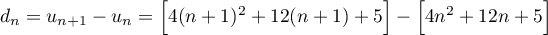 $d_n=u_{n+1}-u_n=
  \Big[4(n+1)^2+12(n+1)+5\Big]-\Big[4n^2+12n+5\Big]