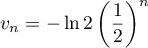 $v_n=-\ln 2\left(\dfrac{1}{2}\right)^n