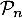 $\mathcal{P}_n$