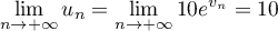 $\dsp\lim_{n\to+\infty}u_n=\lim_{n\to+\infty}10e^{v_n}=10