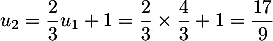 $u_2=\dfrac23u_1+1=\dfrac23\tm\dfrac43+1=\dfrac{17}9$