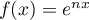 $f(x)=e^{nx}