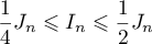 $\dfrac14 J_n \leqslant I_n\leqslant \dfrac12 J_n