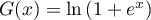 $G(x)=\ln\lp1+e^x\rp