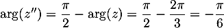 $\arg(z'')=\dfrac\pi2-\arg(z)
  =\dfrac\pi2-\dfrac{2\pi}{3}=-\dfrac\pi6$