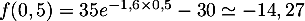 $f(0,5)=35e^{-1,6\tm0,5}-30\simeq-14,27$