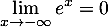 $\dsp\lim_{x\to-\infty}e^x=0$