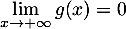 $\dsp\lim_{x\to+\infty}g(x)=0$