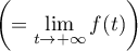 $\lp=\dsp\lim_{t\to+\infty}f(t)\rp$