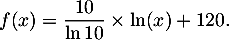 \[f(x) =\dfrac{10}{\ln 10}\tm\ln(x) + 120.\]