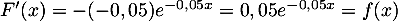 $F'(x)=-(-0,05)e^{-0,05x}=0,05e^{-0,05x}=f(x)$