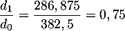 $\dfrac{d_1}{d_0}=\dfrac{286,875}{382,5}=0,75$