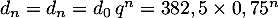 $d_n=d_n=d_0\,q^n=382,5 \tm0, 75^n$