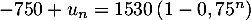 $-750+u_n=1530\lp1-0,75^n\rp$