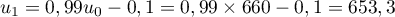 $u_1=0,99u_0-0,1=0,99\tm660-0,1=653,3$