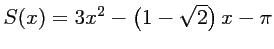 $ S(x)=3x^2-\left(1-\sqrt{2}\right)x-\pi$