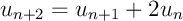 $u_{n+2}=u_{n+1}+2u_n$