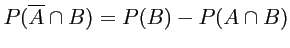 $ P(\overline{A}\cap B)=P(B)-P(A\cap B)$