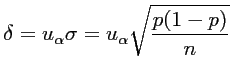 $ \delta=u_\alpha\sigma=u_\alpha\sqrt{\dfrac{p(1-p)}{n}}$