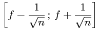 $ \left[f-\dfrac{1}{\sqrt{n}}\,;\,f+\dfrac{1}{\sqrt{n}}\right]$
