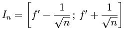 $ I_n=\left[f'-\dfrac{1}{\sqrt{n}}\,;\, f'+\dfrac{1}{\sqrt{n}}\right]$