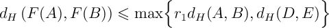 \[d_H\left( F(A),F(B)\right)
\leqslant \max\Bigl\{ r_1d_H (A,B), d_H(D,E)\Bigr\}\]