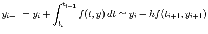 $y_{i+1}=y_i+\int_{t_i}^{t_{i+1}} f(t,y)\,dt
      \simeq y_i+h f(t_{i+1},y_{i+1})$