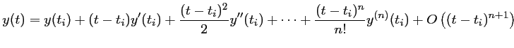 $y(t)=y(t_i)+(t-t_i)y'(t_i)+\dfrac{(t-t_i)^2}{2}y''(t_i)
      +\dots+
      \dfrac{(t-t_i)^n}{n!}y^{(n)}(t_i)
      +O\left((t-t_i)^{n+1}\right)
      $