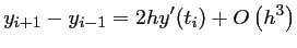 $y_{i+1}-y_{i-1}=2hy'(t_i)+O\left(h^3\right)$
